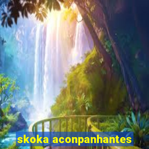 skoka aconpanhantes